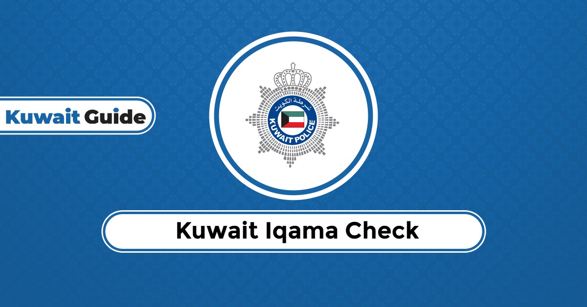 Kuwait Iqama Check Online 2025: A Step-By-Step Guide