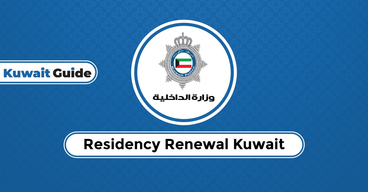 Residency Renewal Kuwait 2025: A Complete Guide