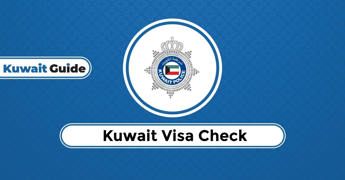 Kuwait Visa Check Online 2025: A Detailed Step-by-Step Guide