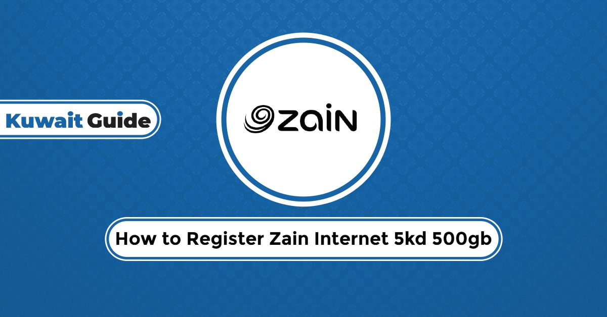 How to Register Zain Internet 5kd 500gb in 2025?