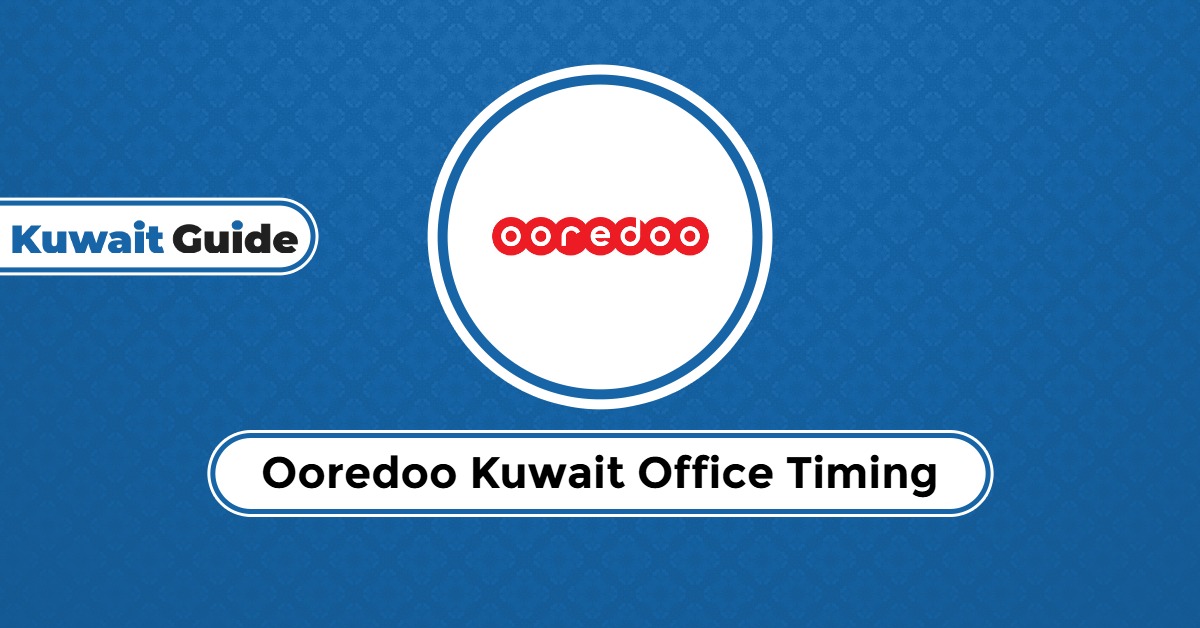 Ooredoo Kuwait Office Timing in 2025