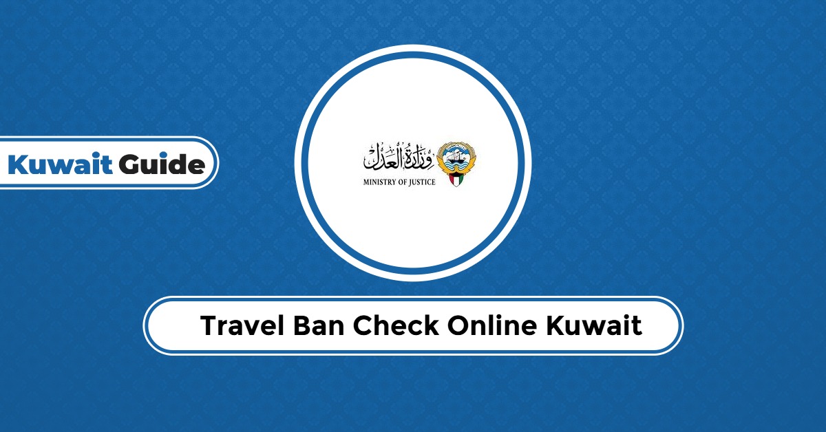 Travel Ban Check Online Kuwait: Your Essential Guide in 2025